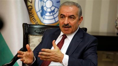  رئيس وزراء فلسطين: اقتطاعات الاحتلال الإسرائيلي من أموال الضرائب تعرقل أجندة الإصلاح