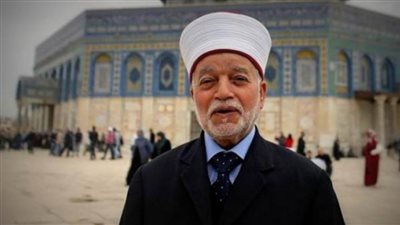 مفتي القدس: المسجد الأقصي والمقدسات قضية لا تقبل القسمة