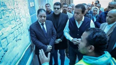 وزير الصحة يتفقد التجهيزات النهائية بمنشآت صحية بالشرقية