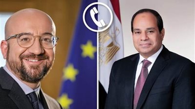 الرئيس السيسي يستعرض مع رئيس المجلس الأوروبي التحركات المصرية لوقف التصعيد الإسرائيلي الفلسطيني