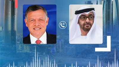 العاهل الأردني ورئيس الإمارات يبحثان هاتفيا تطورات الأوضاع في غزة