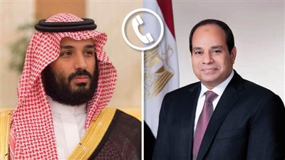 عاجل ...الرئيس السيسي وولي عهد السعودية يبحثان هاتفيا التصعيد بين الجانبين الفلسطيني والإسرائيلي