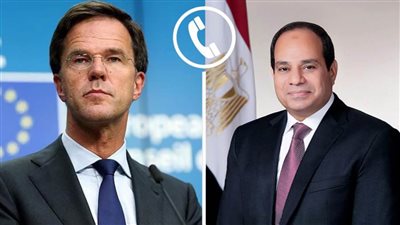 الرئيس السيسي ورئيس وزراء هولندا يبحثان هاتفيا التصعيد الخطير بين الجانبين الفلسطيني والإسرائيلي