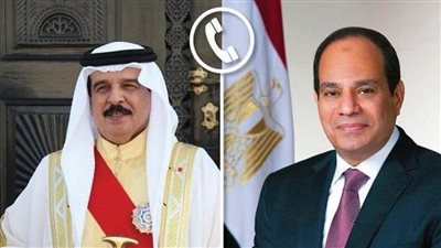 الرئيس السيسي يتلقى اتصالا هاتفيا من ملك البحرين للتهنئة بعيد الفطر