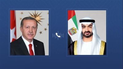 رئيسا الإمارات وتركيا يبحثان هاتفيا التطورات في المنطقة