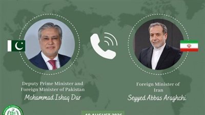 وزير الخارجية الباكستاني يبحث هاتفيًا مع نظيره الإيراني التطورات الإقليمية