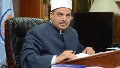 المحرصاوي: الأزهر يعمل على التصدي لكافة الظواهر الغريبة والشاذة