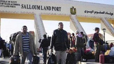 عودة 312 مصريًا من ليبيا وعبور 327 شاحنة عبر منفذ السلوم