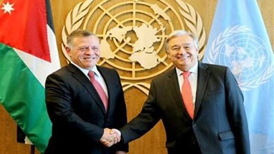 العاهل الأردني والأمين العام للأمم المتحدة يبحثان المستجدات الإقليمية
