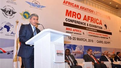 وزير الطيران يفتتح مؤتمر ومعرض صيانة وعمرة الطائرات بإفريقيا