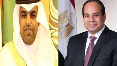 رئيس البرلمان العربي يهنئ الرئيس السيسي بإعادة انتخابه رئيساً لمصر