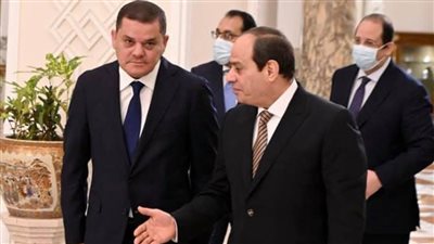 الرئيس السيسي يهنئ الدبيبة لحصول حكومته على ثقة مجلس النواب الليبي
