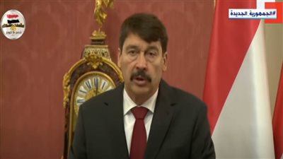 رئيس المجر: مصر أهم شريك اقتصادي واستراتيجي لنا في العالم العربي