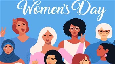 اليوم العالمي للمرأة .. تاريخ حافل من الكفاح والنجاح 