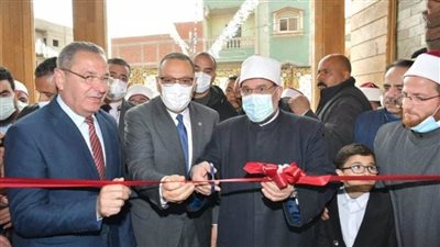 وزير الأوقاف ومحافظ الشرقية يفتتحان مسجد الحاج عبد الرازق بشبرا صورة بتكلفة 4 ملايين جنيه 